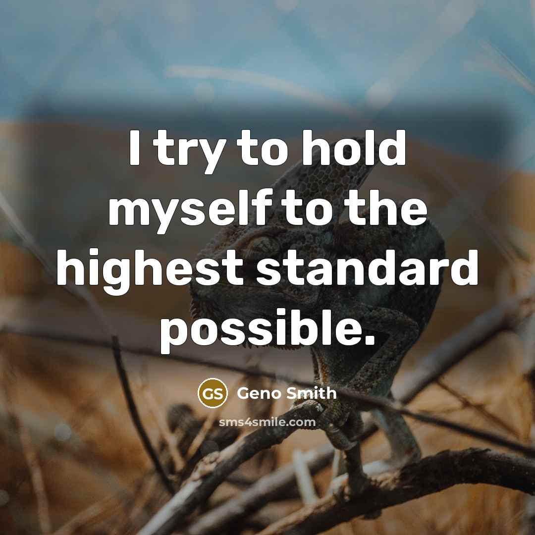 “I try to hold myself to the highest standard possible.…” quote by Geno Smith