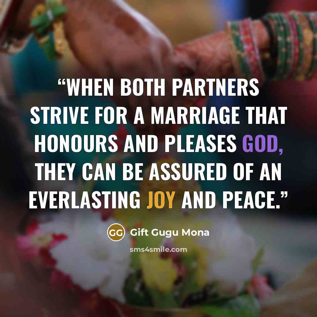 “When both partners strive for a marriage that honours and pleases God, they can be assured of an everlasting joy and peace.” quote by Gift Gugu Mona