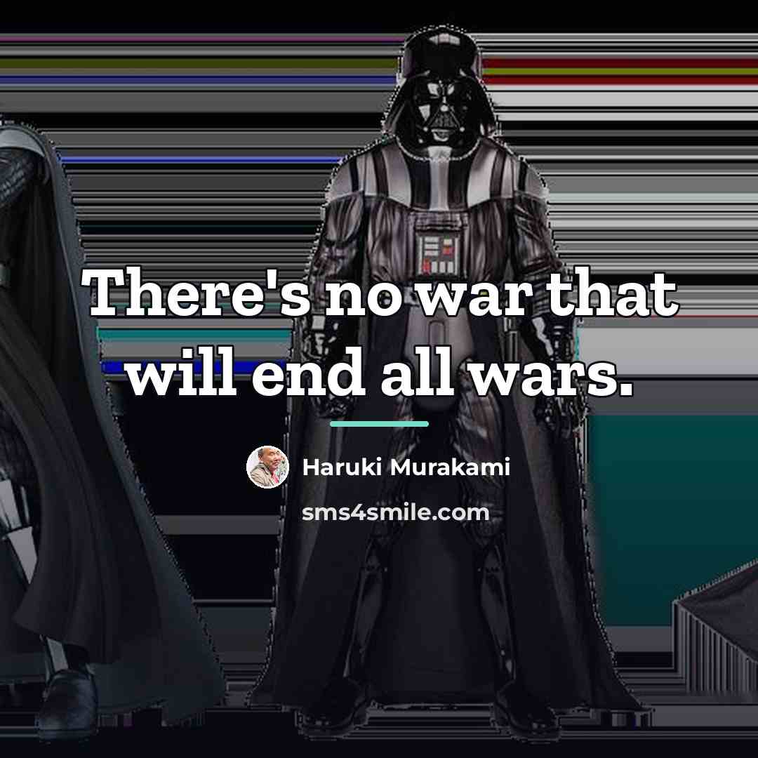 “There's no war that will end all wars.…” quote by Haruki Murakami