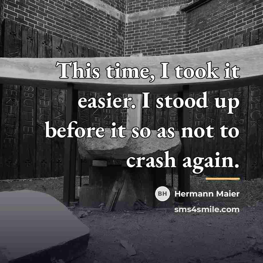“This time, I took it easier. I stood up before…” quote by Hermann Maier