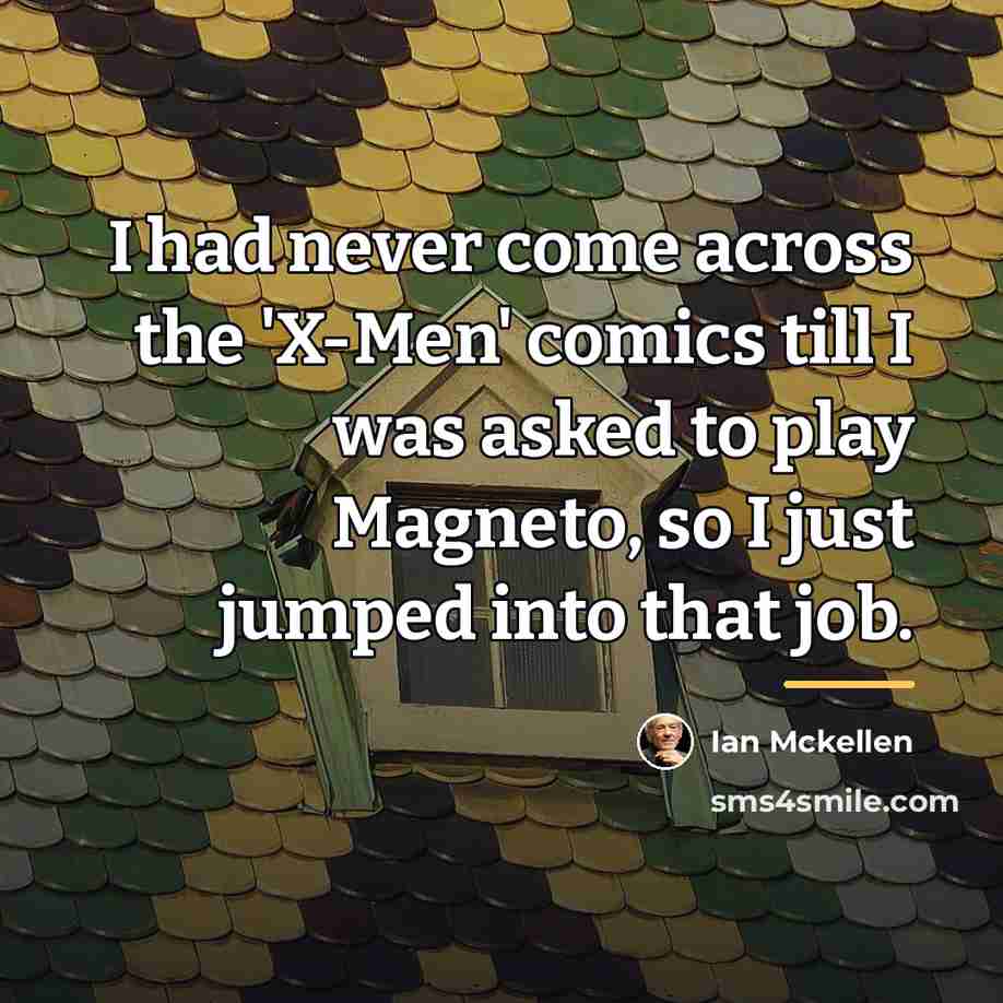 “I had never come across the 'X-Men' comics till I…” quote by Ian Mckellen
