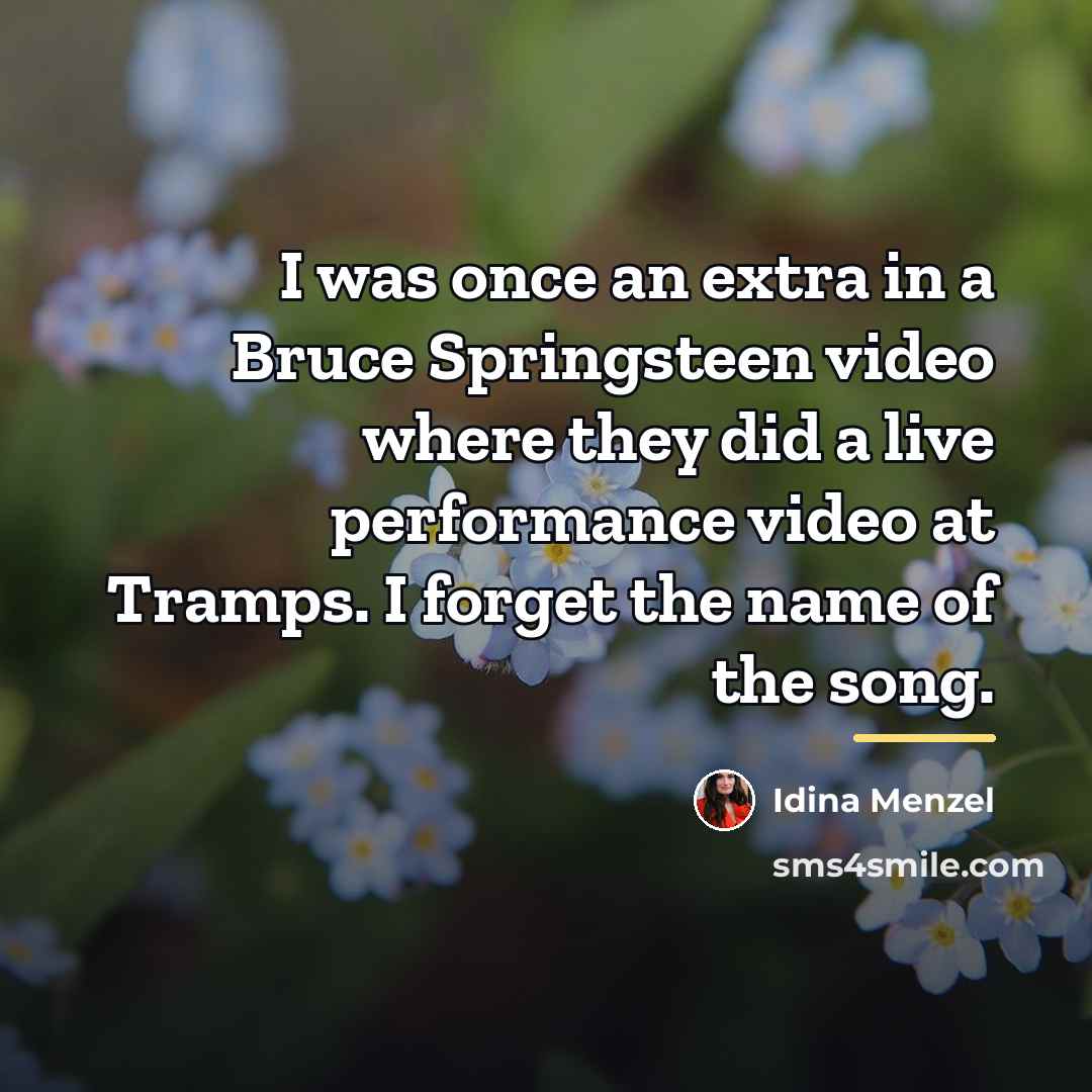 “I was once an extra in a Bruce Springsteen video…” quote by Idina Menzel