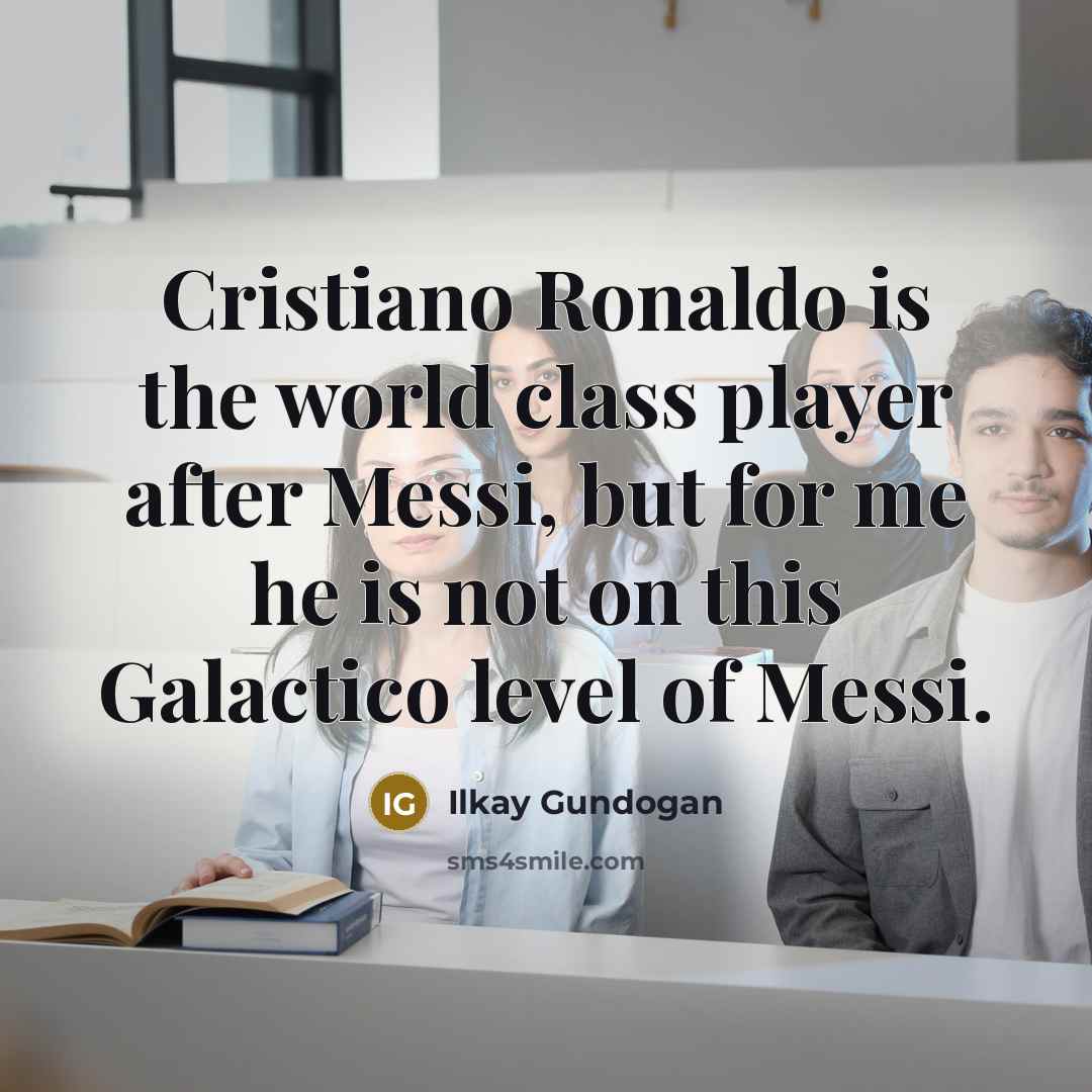 “Cristiano Ronaldo is the world class player after Messi, but…” quote by Ilkay Gundogan