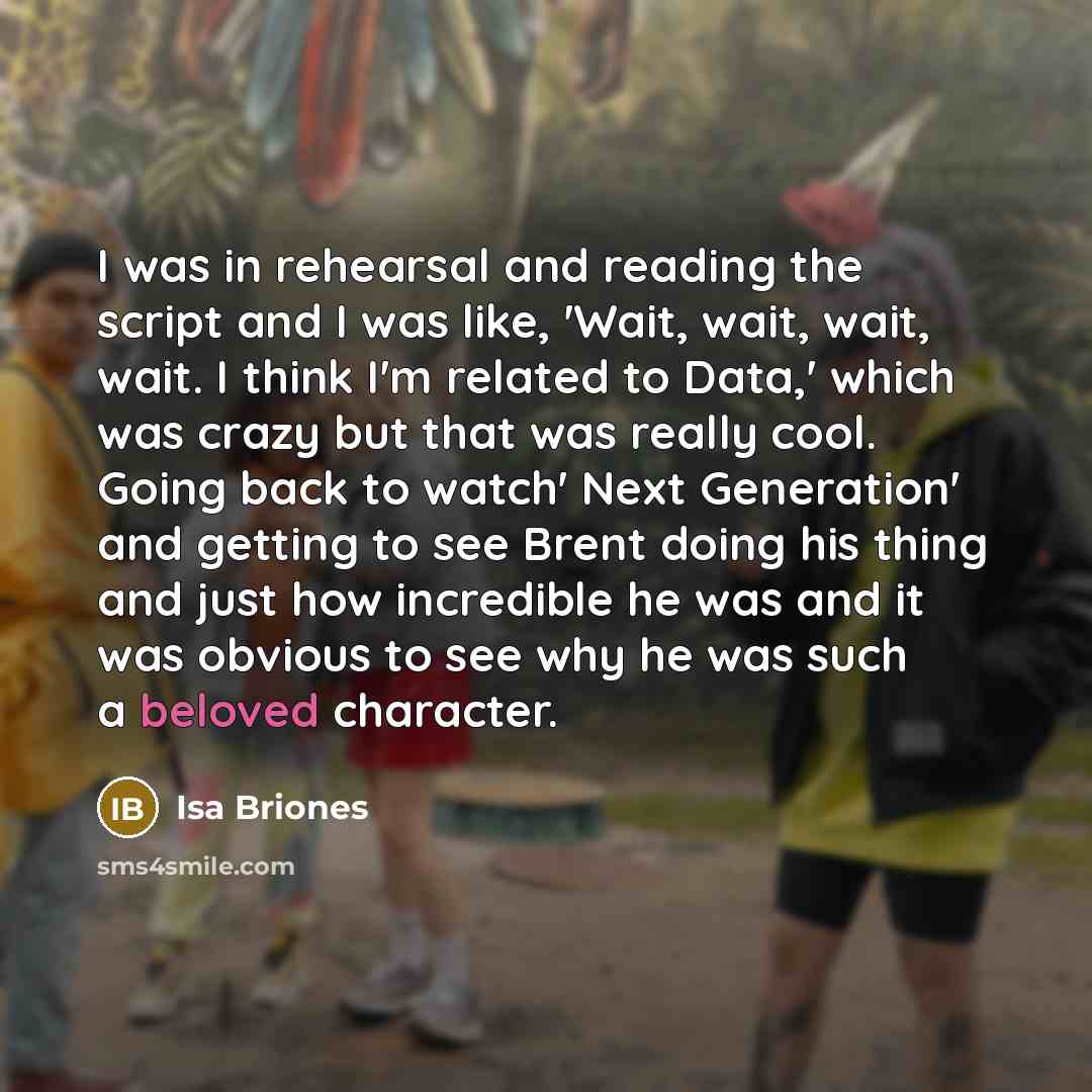 “I was in rehearsal and reading the script and I…” quote by Isa Briones