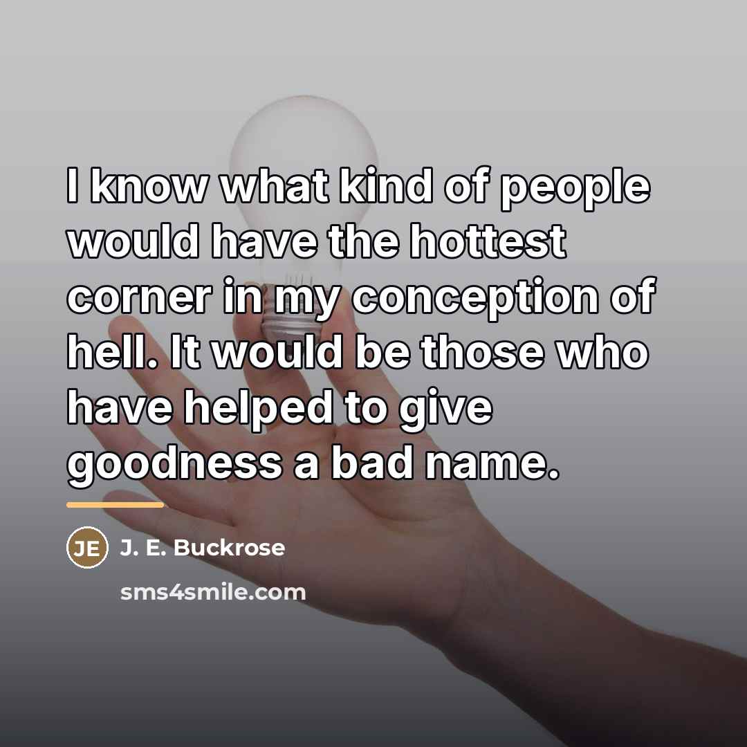“I know what kind of people would have the hottest…” quote by J. E. Buckrose
