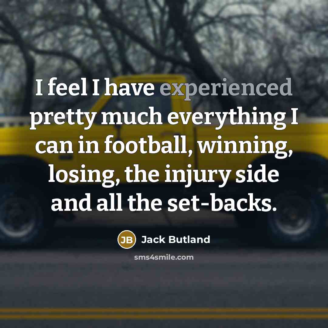 “I feel I have experienced pretty much everything I can…” quote by Jack Butland