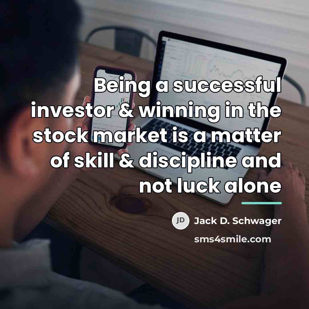 “Being a successful investor & winning in the stock market…” quote by Jack D. Schwager