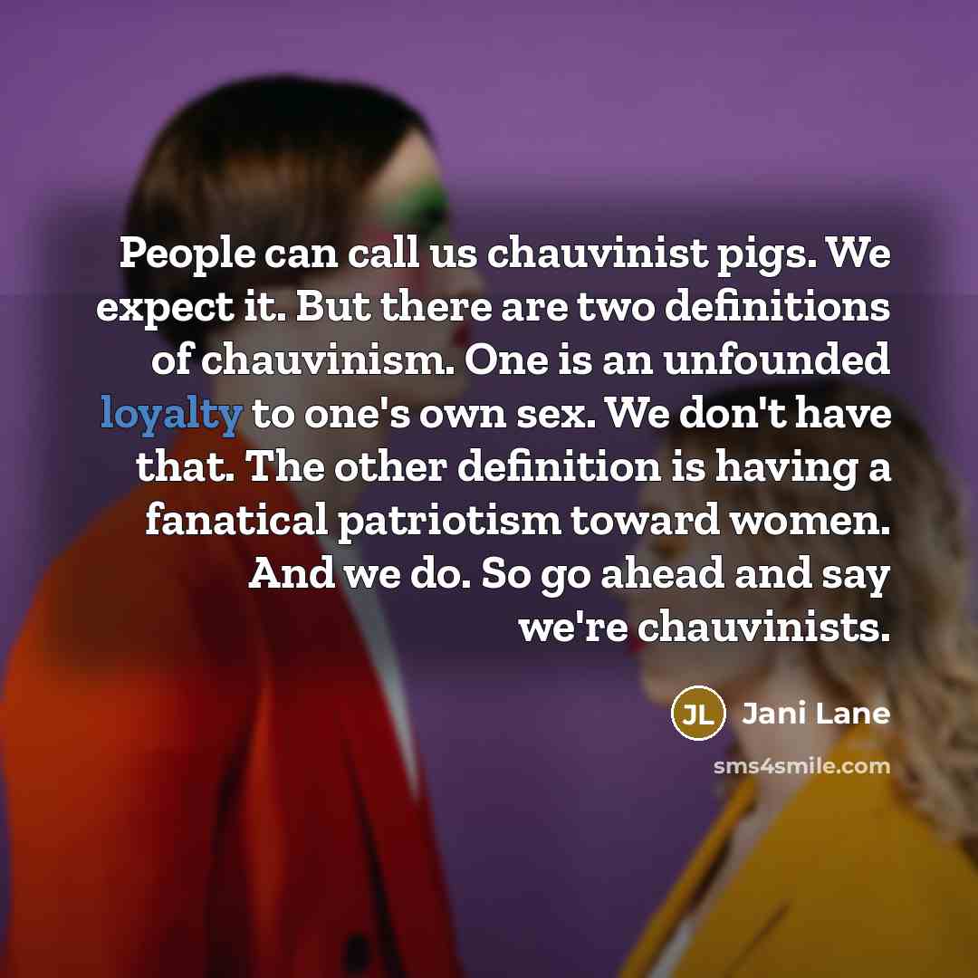 “People can call us chauvinist pigs. We expect it. But…” quote by Jani Lane