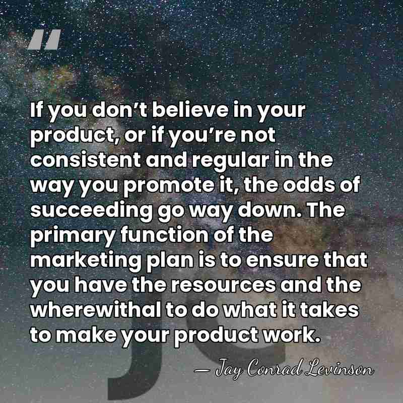 If you don’t believe in your product, or if you’re not consistent&hellip; - Jay Conrad Levinson