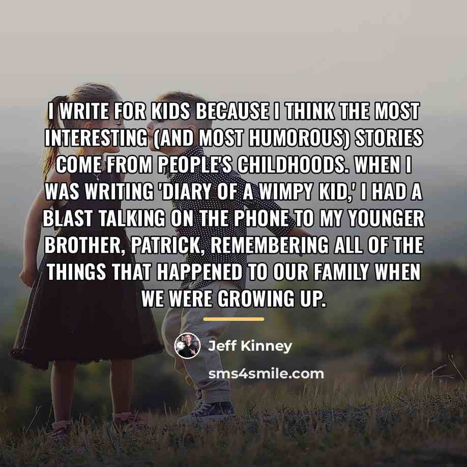 “I write for kids because I think the most interesting…” quote by Jeff Kinney