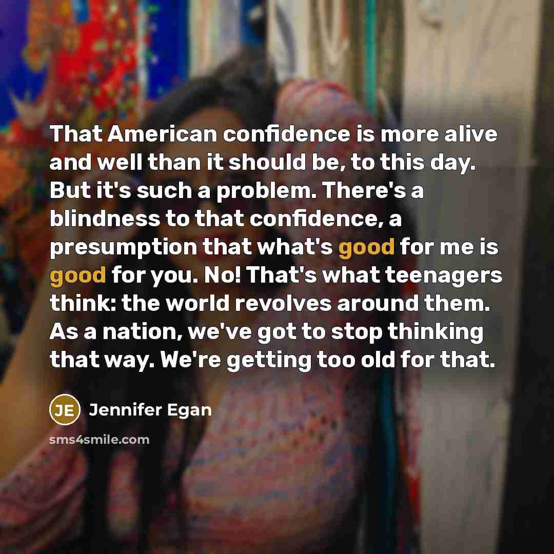 “That American confidence is more alive and well than it…” quote by Jennifer Egan