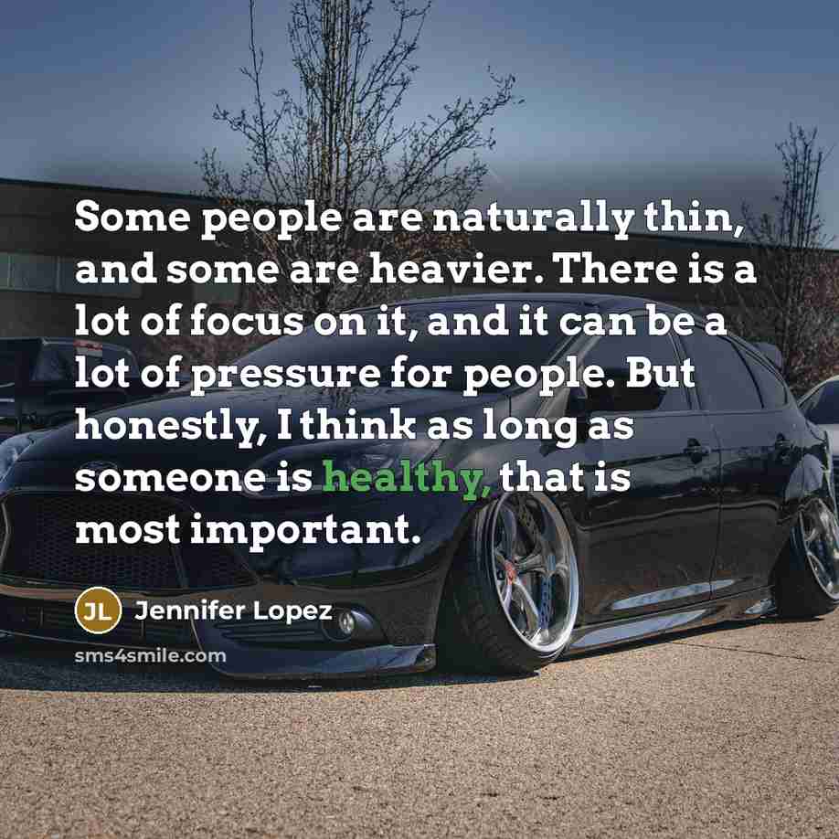 “Some people are naturally thin, and some are heavier. There…” quote by Jennifer Lopez