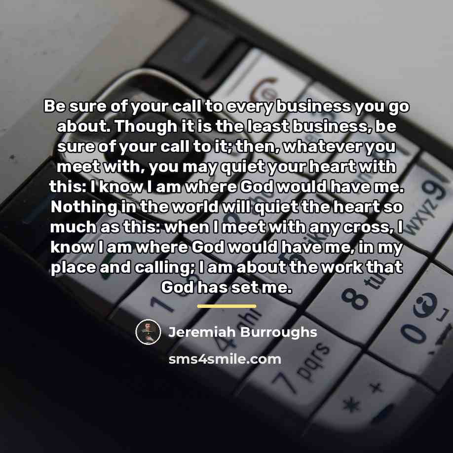 “Be sure of your call to every business you go…” quote by Jeremiah Burroughs