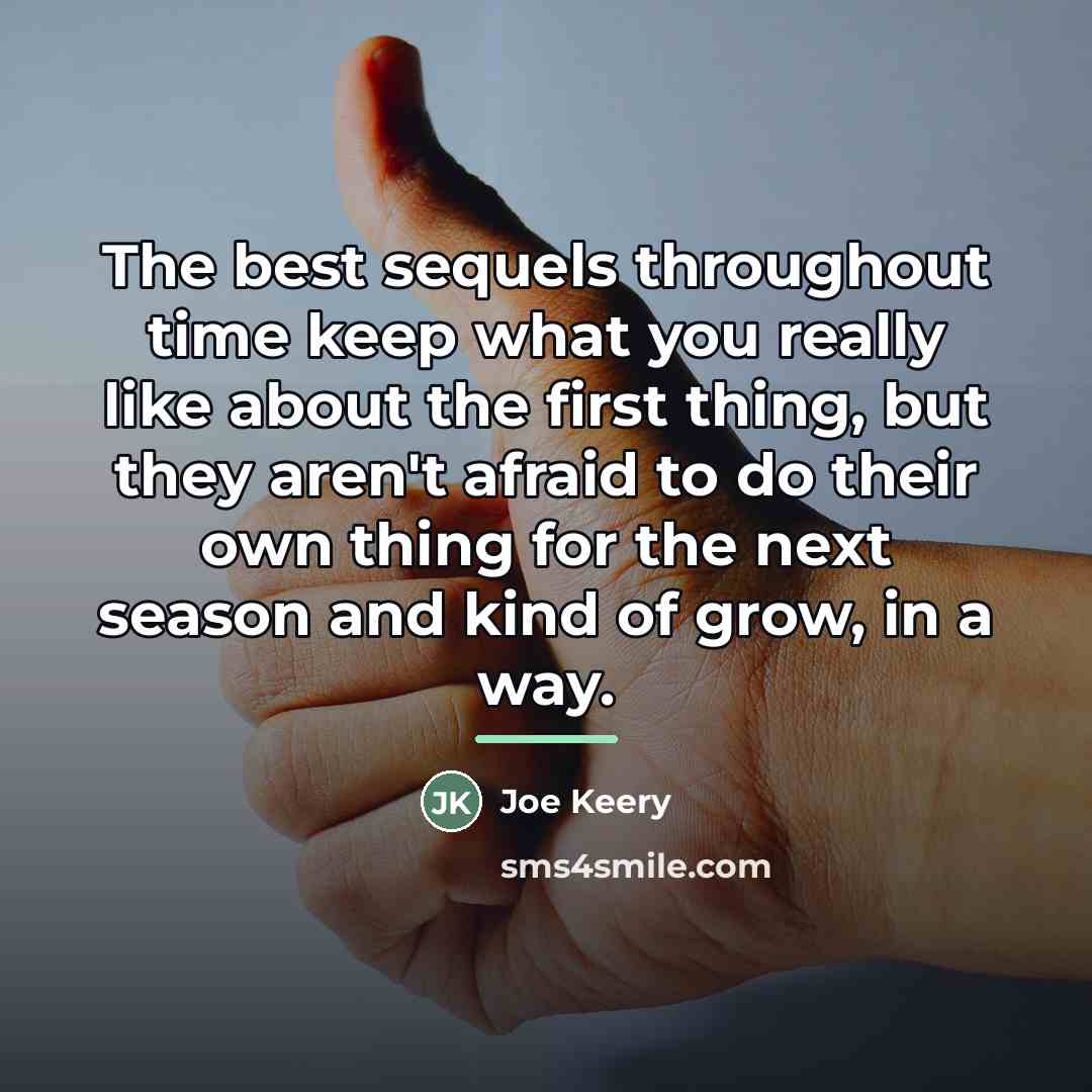 “The best sequels throughout time keep what you really like…” quote by Joe Keery