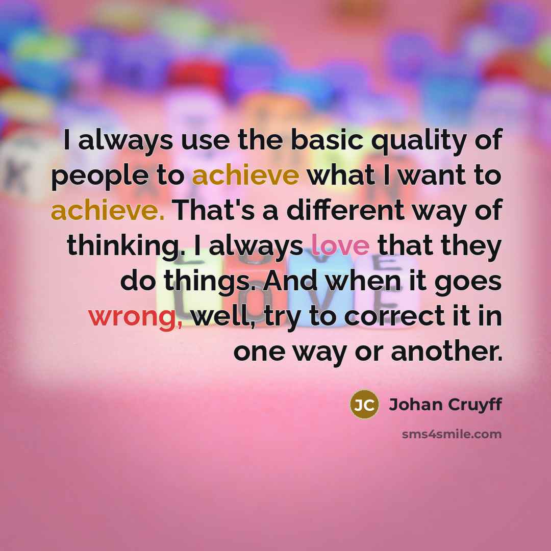 “I always use the basic quality of people to achieve…” quote by Johan Cruyff