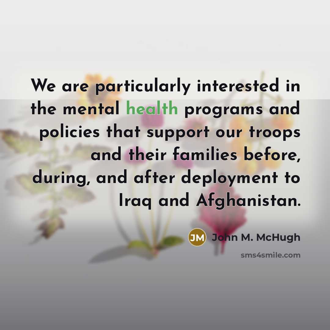 “We are particularly interested in the mental health programs and…” quote by John M. McHugh