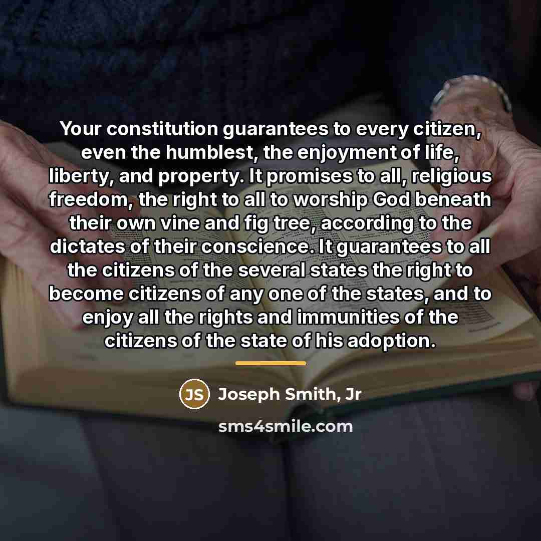 “Your constitution guarantees to every citizen, even the humblest, the…” quote by Joseph Smith, Jr