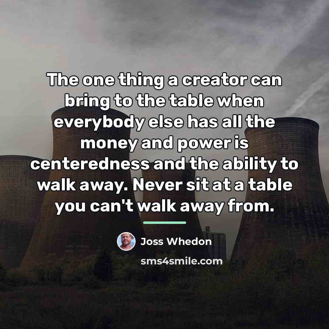 “The one thing a creator can bring to the table…” quote by Joss Whedon