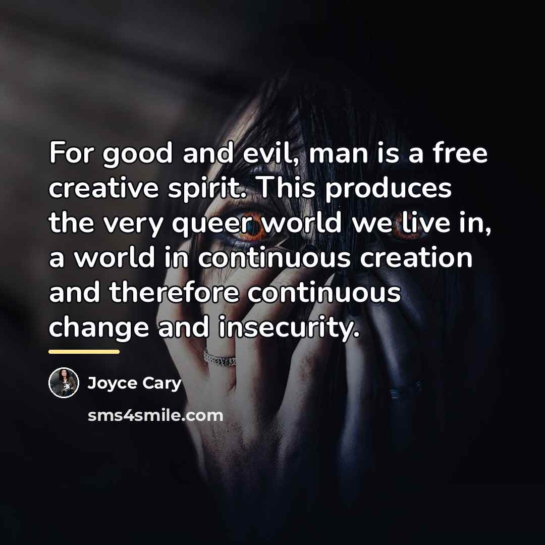 “For good and evil, man is a free creative spirit.…” quote by Joyce Cary
