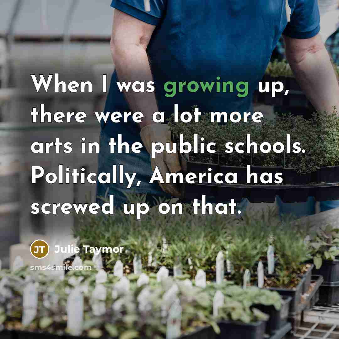 “When I was growing up, there were a lot more…” quote by Julie Taymor