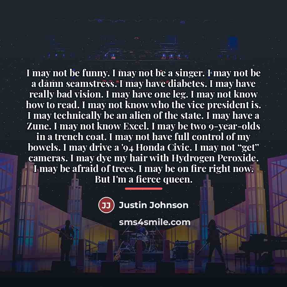 “I may not be funny. I may not be a…” quote by Justin Johnson