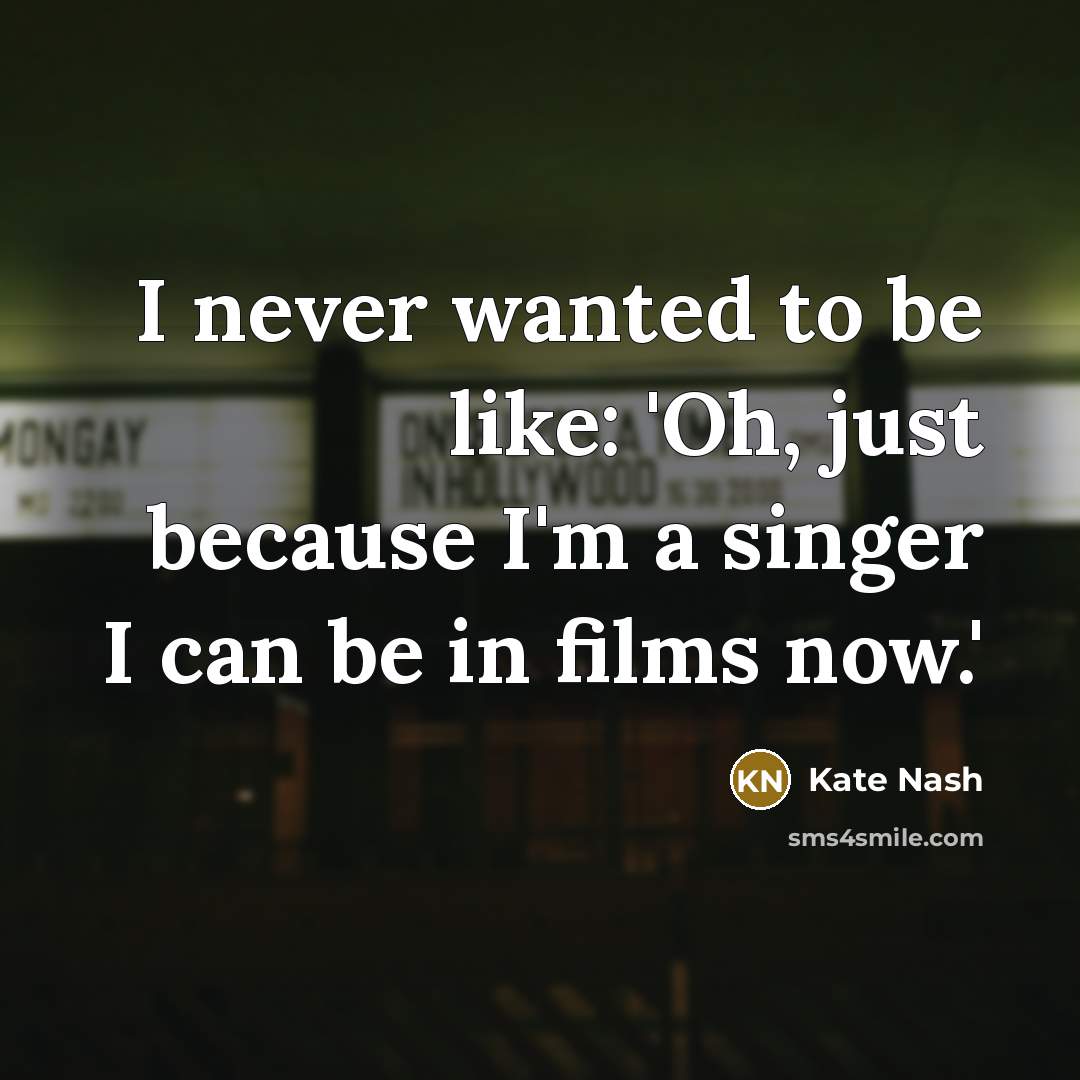 “I never wanted to be like: 'Oh, just because I'm…” quote by Kate Nash