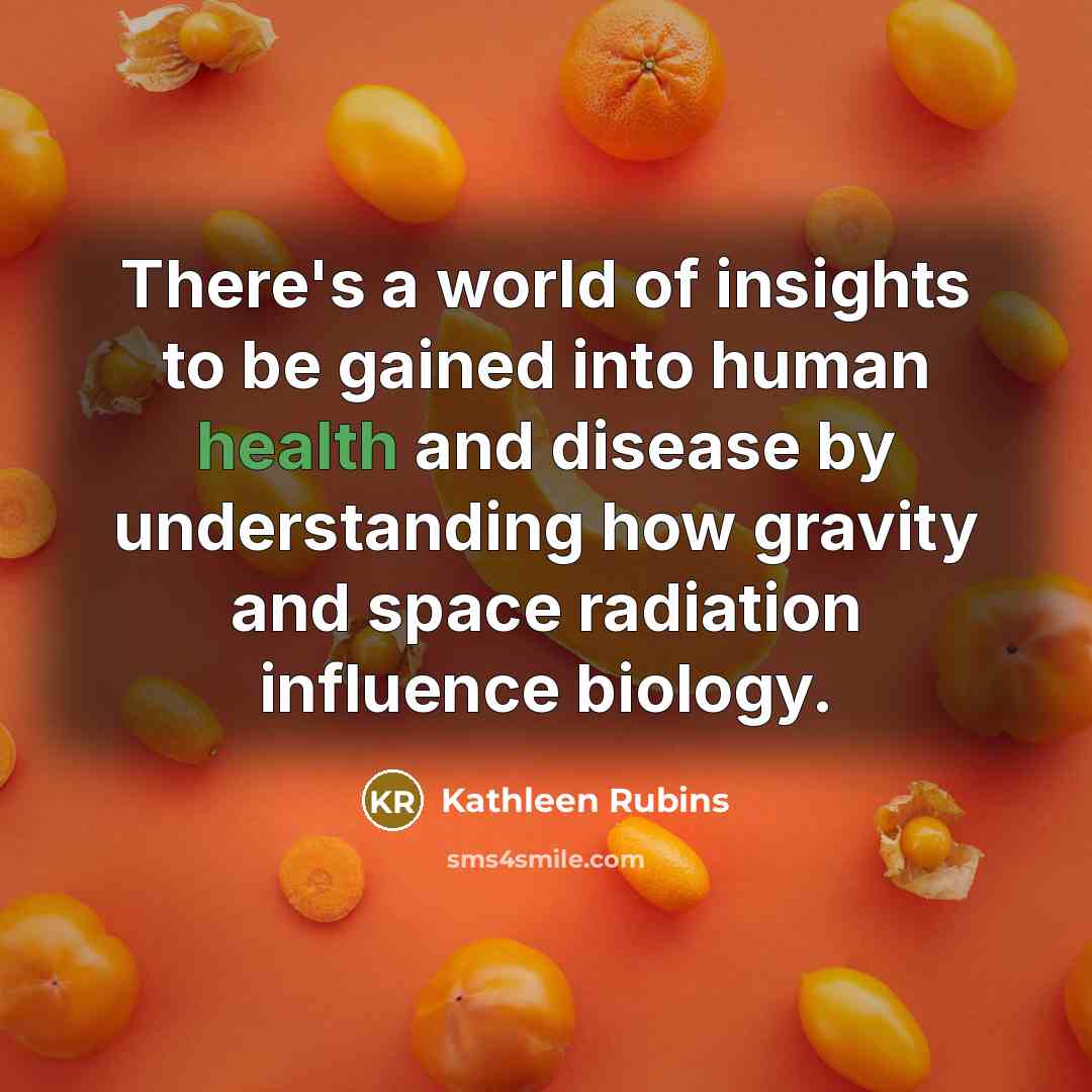 “There's a world of insights to be gained into human…” quote by Kathleen Rubins