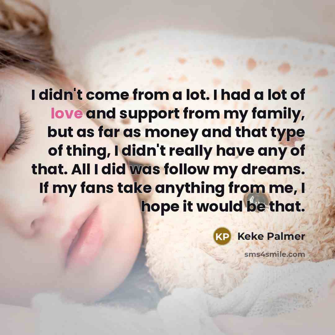 “I didn't come from a lot. I had a lot…” quote by Keke Palmer