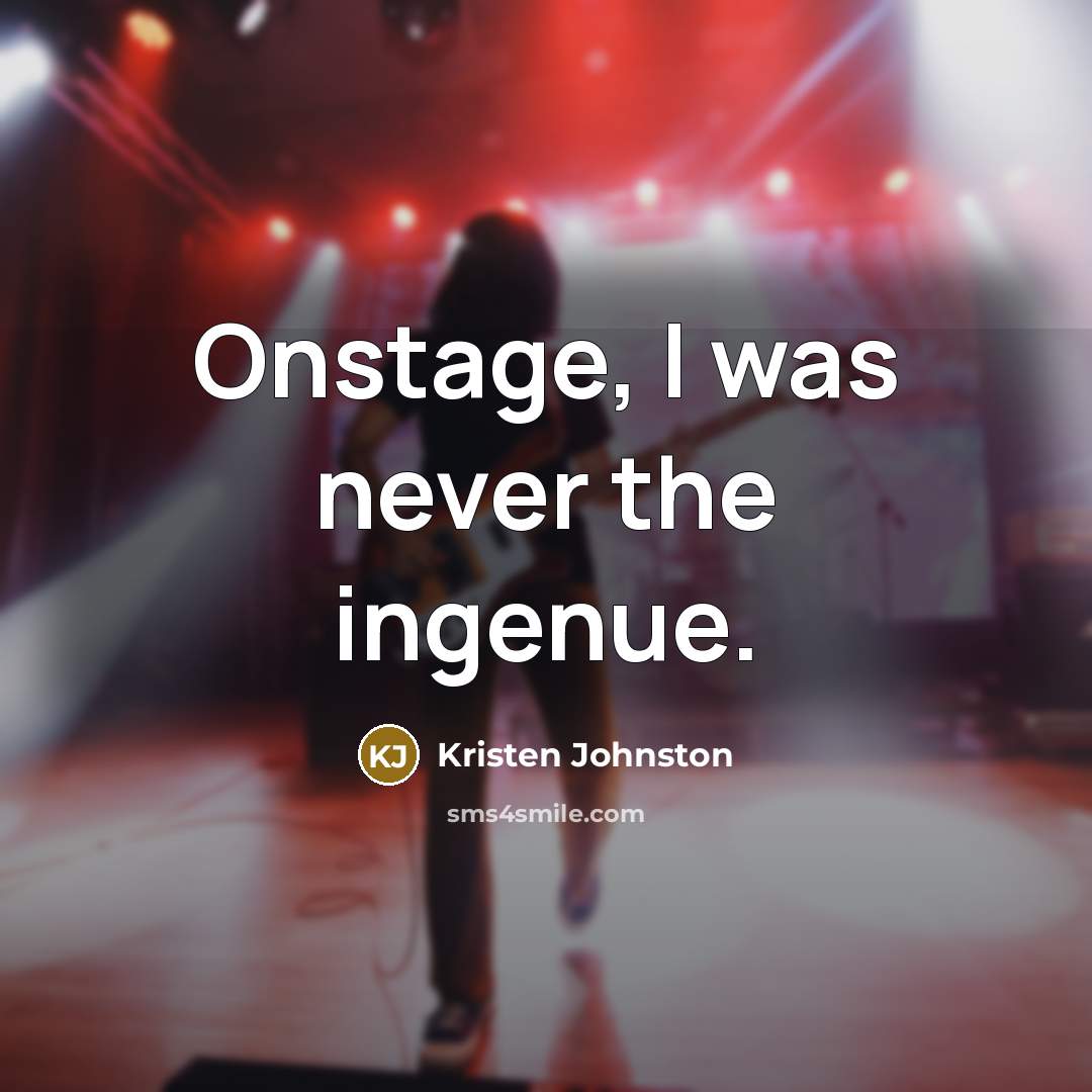 “Onstage, I was never the ingenue.” quote by Kristen Johnston