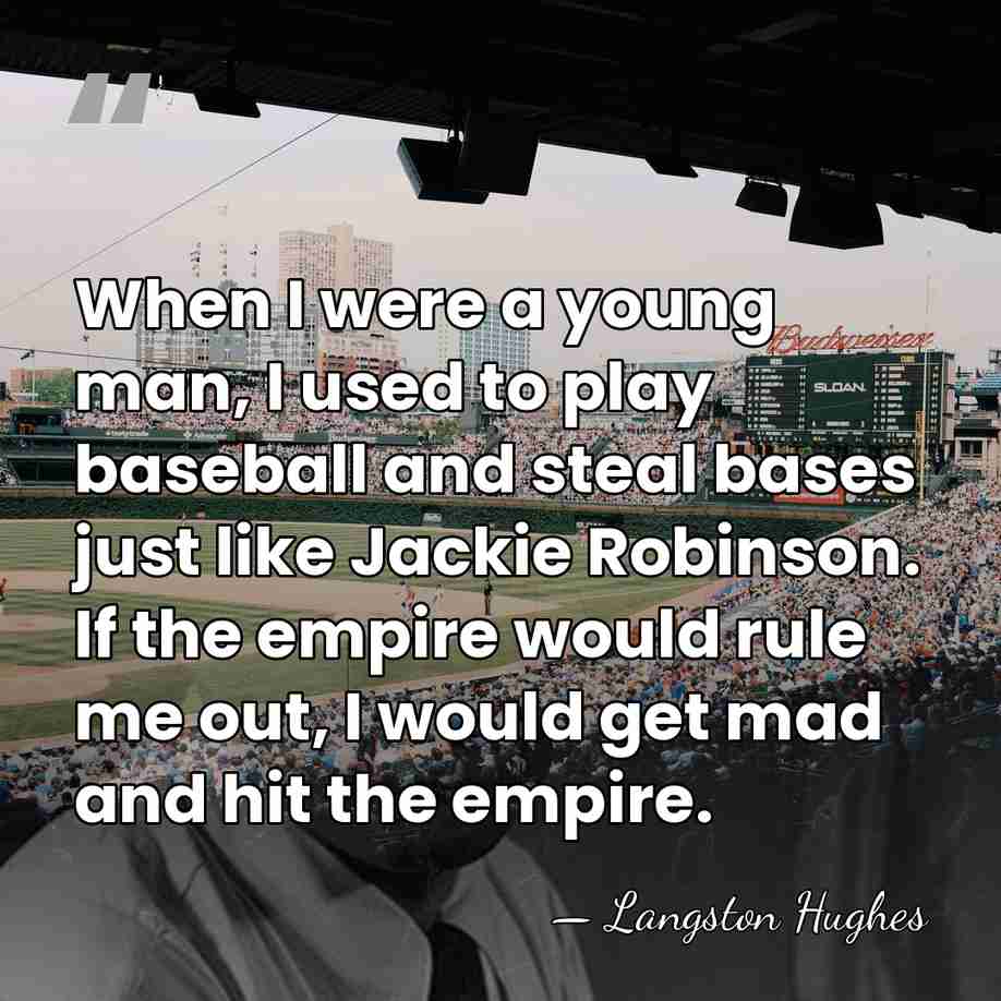 When I were a young man, I used to play baseball and&hellip; - Langston Hughes