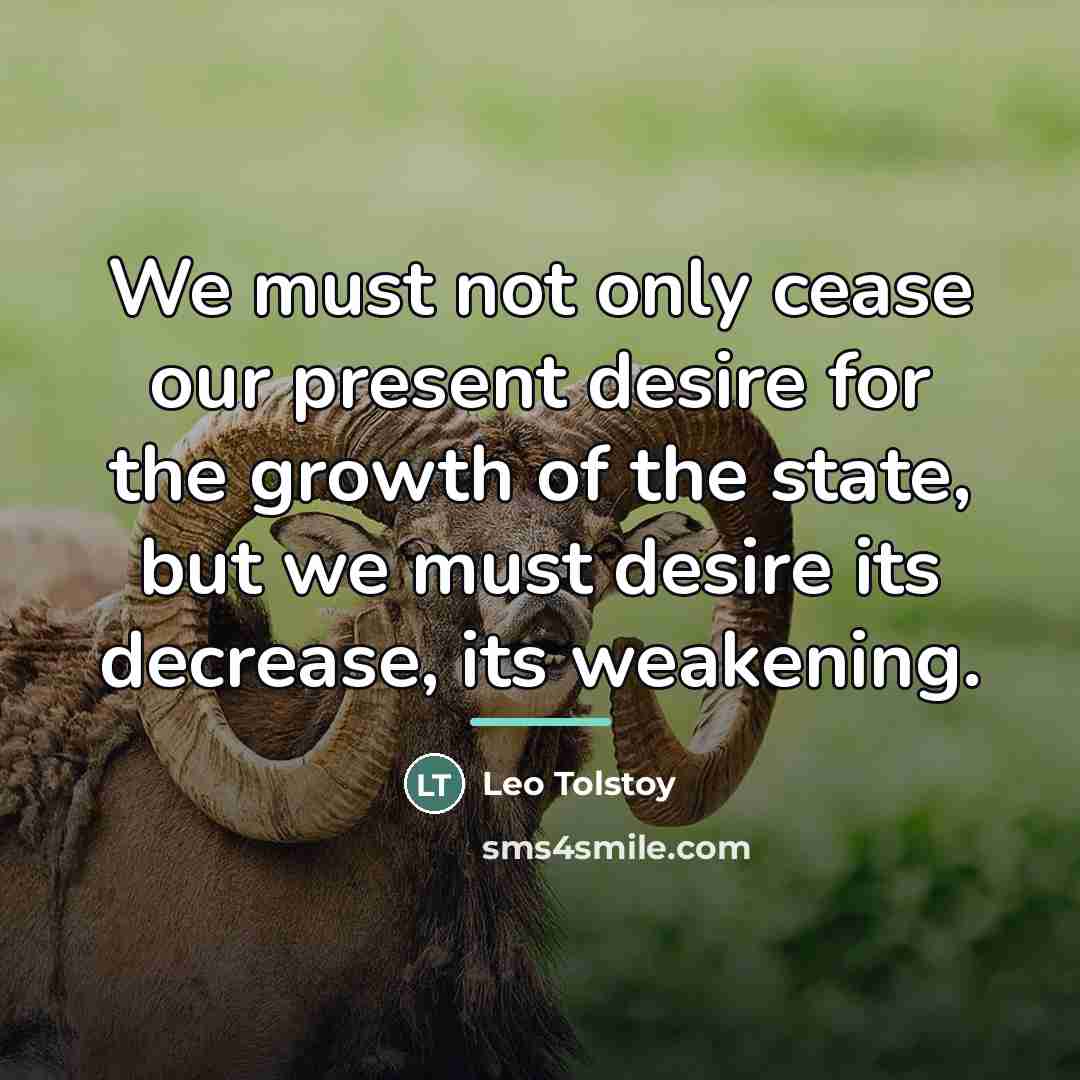 “We must not only cease our present desire for the…” quote by Leo Tolstoy