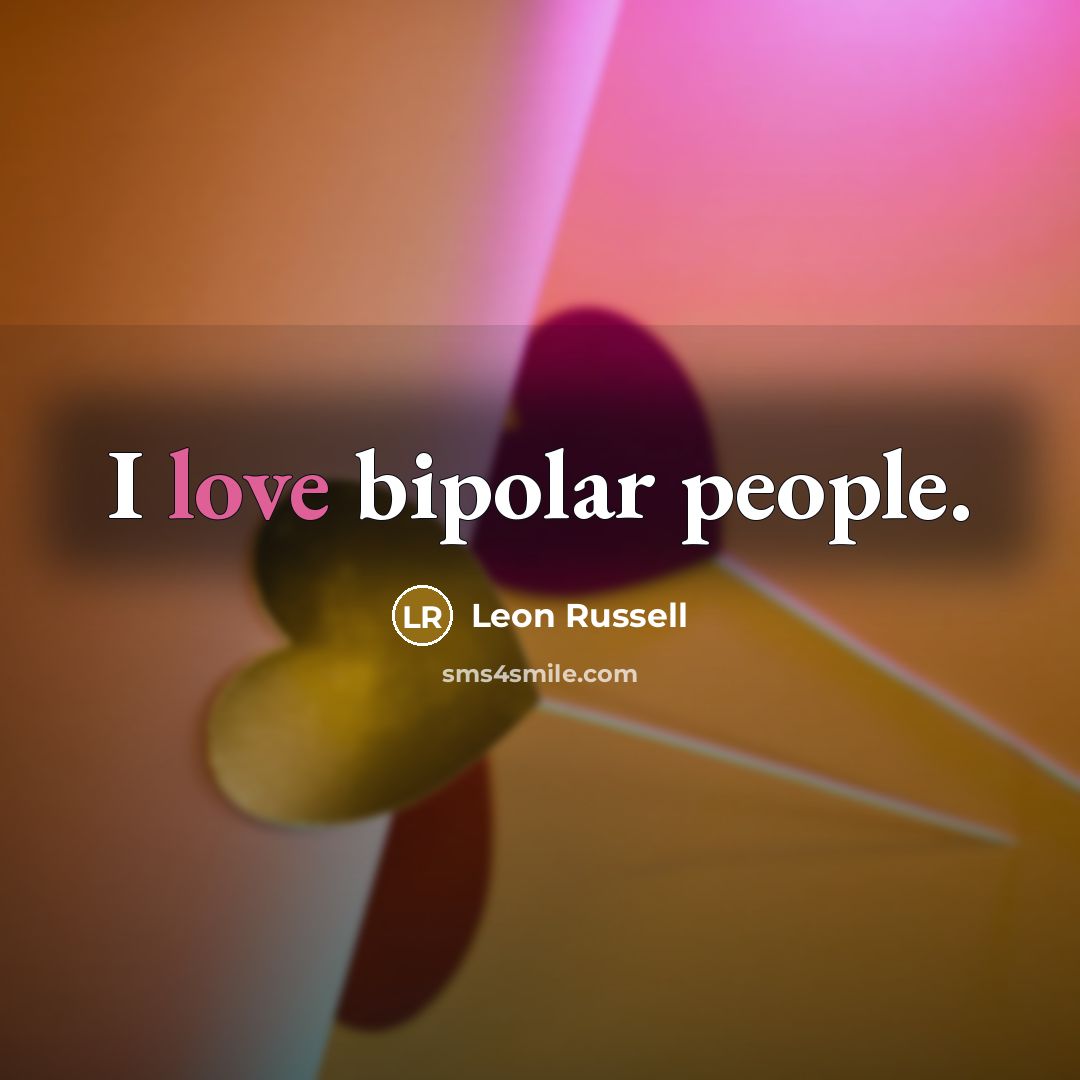 “I love bipolar people.…” quote by Leon Russell