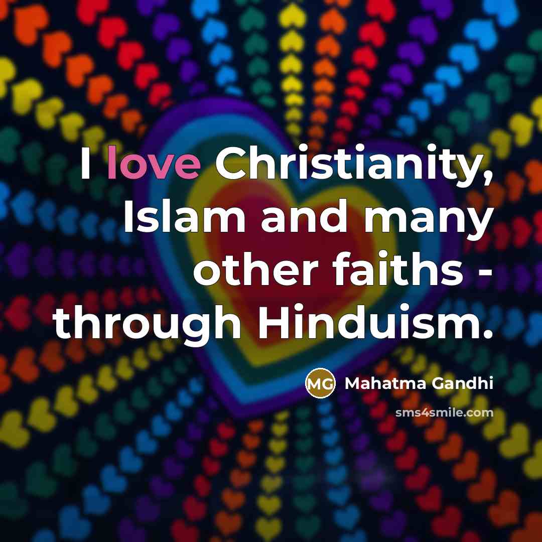 “I love Christianity, Islam and many other faiths - through…” quote by Mahatma Gandhi
