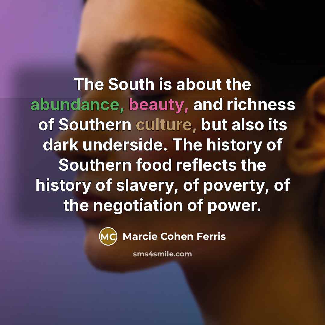 “The South is about the abundance, beauty, and richness of…” quote by Marcie Cohen Ferris