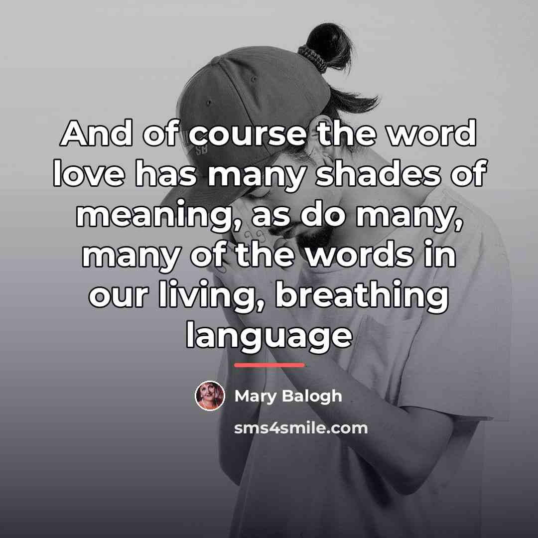 “And of course the word love has many shades of…” quote by Mary Balogh