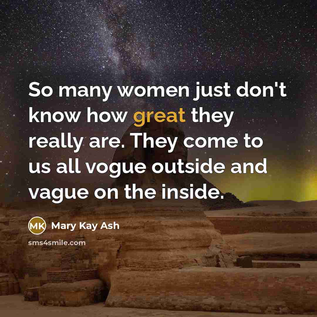 “So many women just don't know how great they really…” quote by Mary Kay Ash
