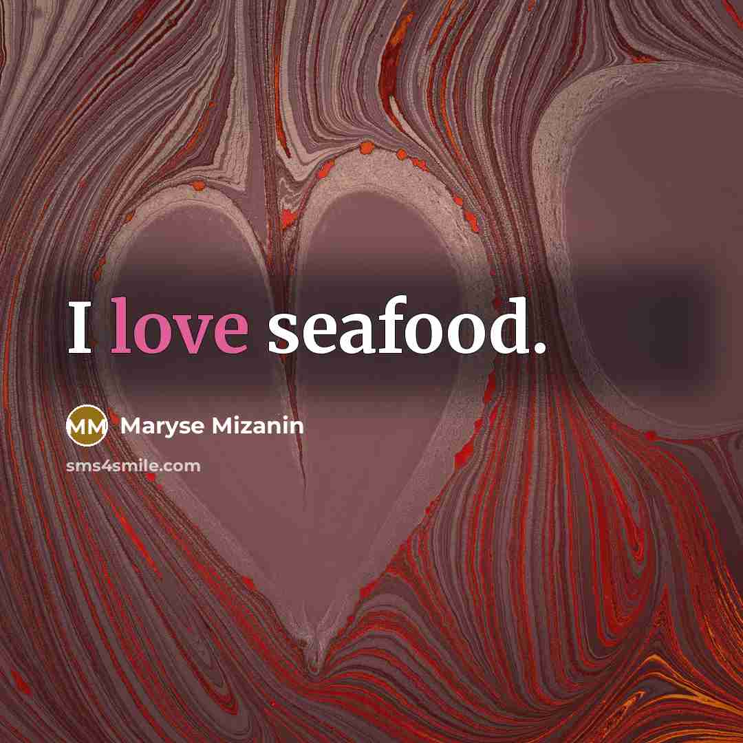 “I love seafood.…” quote by Maryse Mizanin