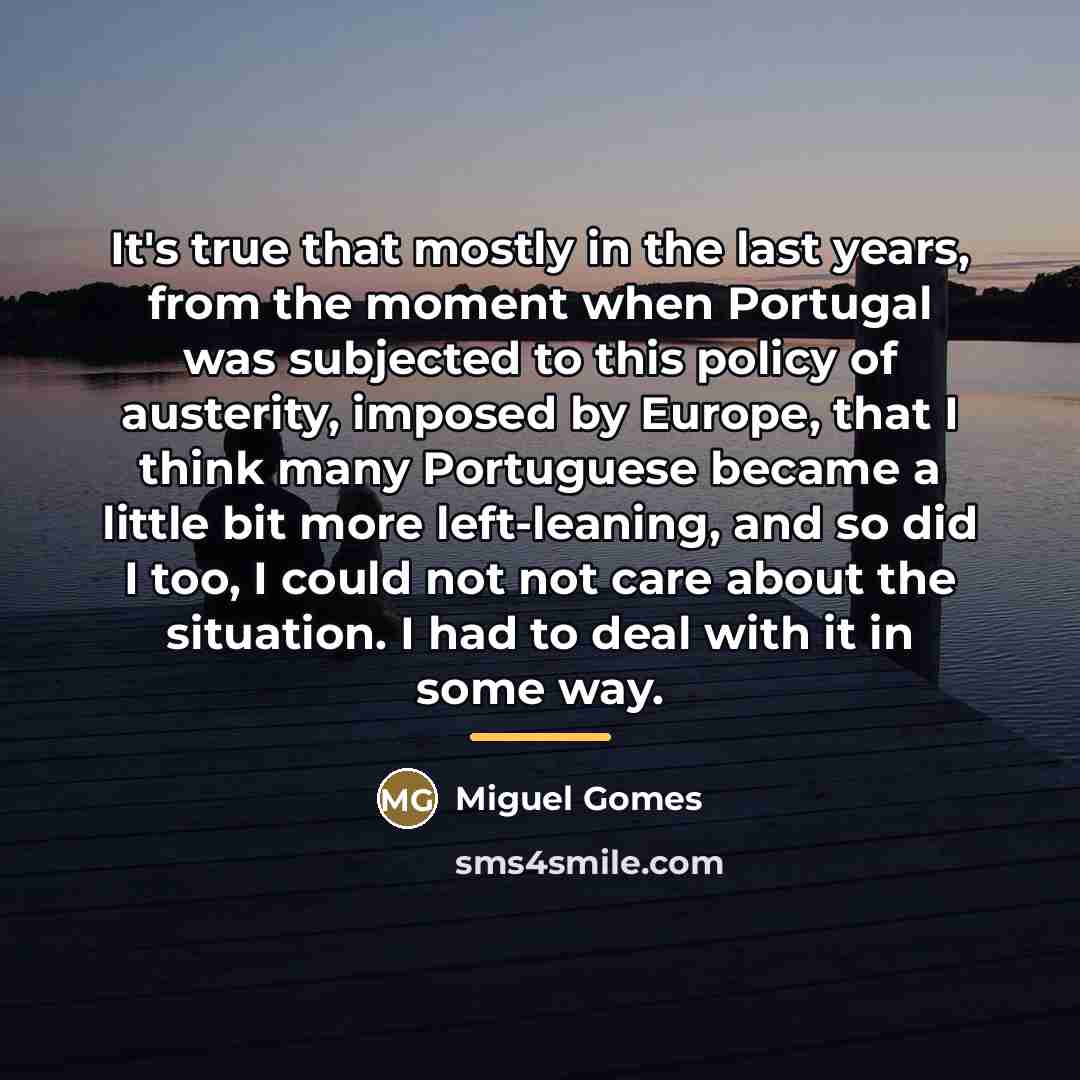 “It's true that mostly in the last years, from the…” quote by Miguel Gomes