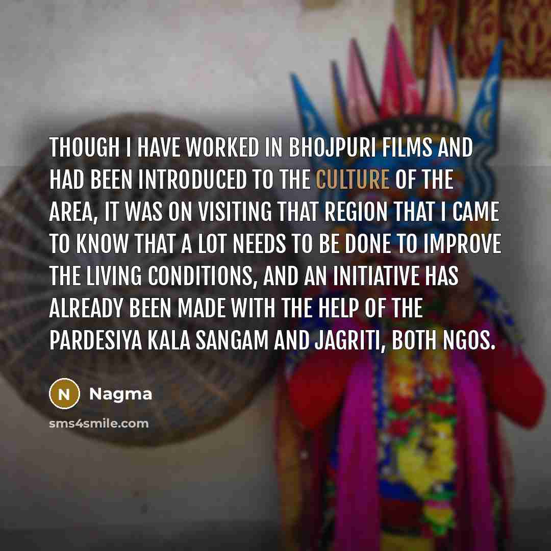 “Though I have worked in Bhojpuri films and had been…” quote by Nagma