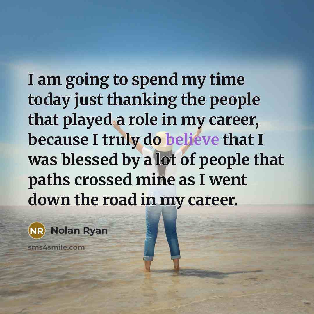 “I am going to spend my time today just thanking…” quote by Nolan Ryan