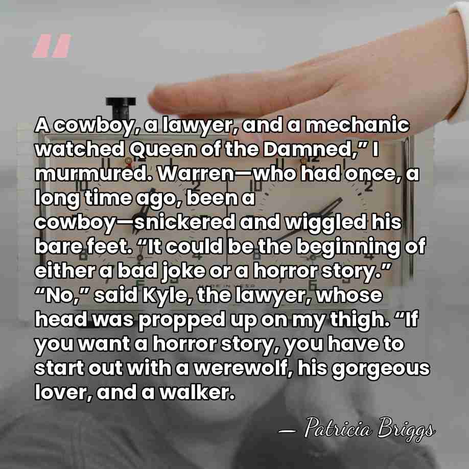 A cowboy, a lawyer, and a mechanic watched Queen of the Damned,”&hellip; - Patricia Briggs