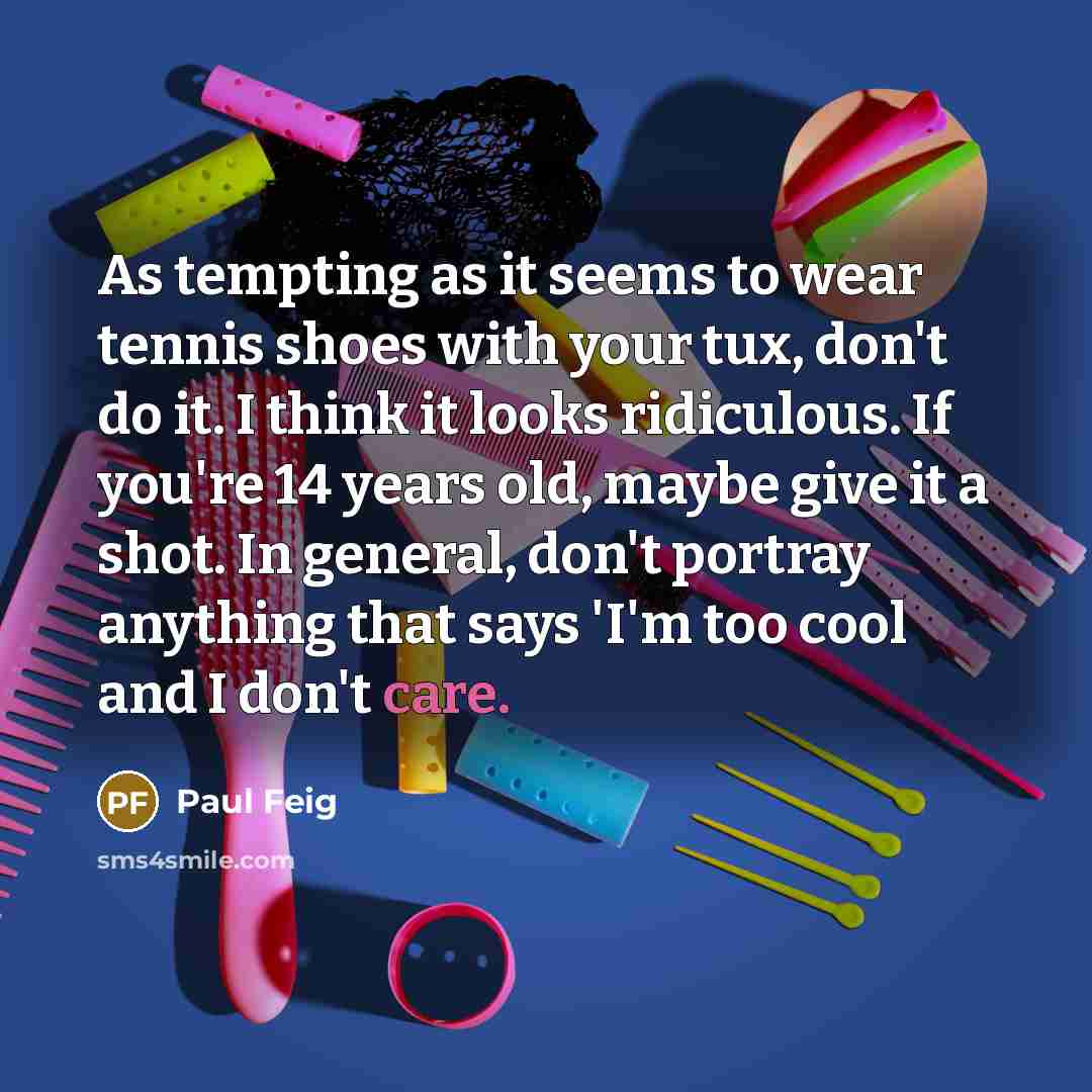 “As tempting as it seems to wear tennis shoes with…” quote by Paul Feig