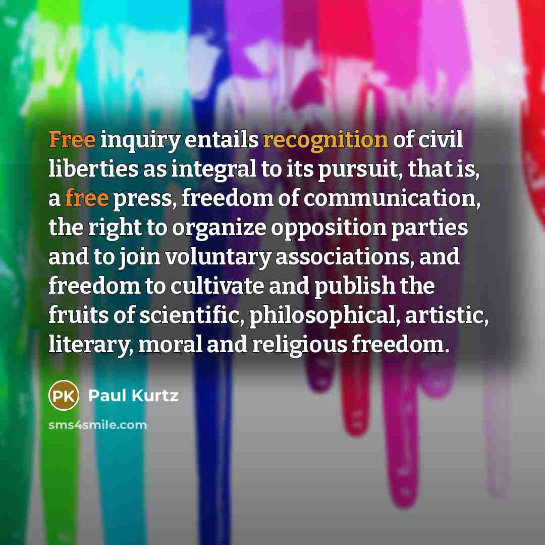 “Free inquiry entails recognition of civil liberties as integral to…” quote by Paul Kurtz