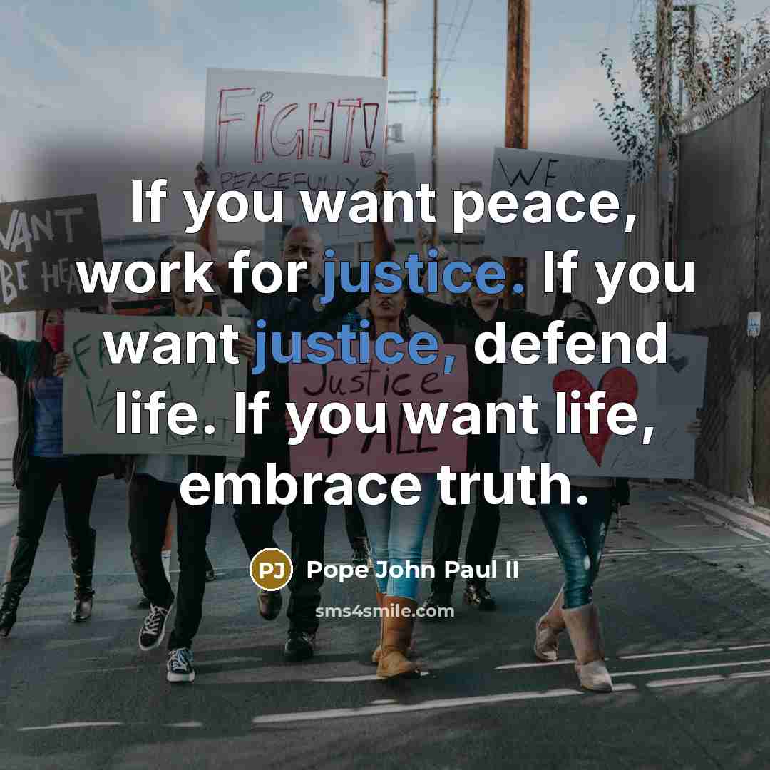 “If you want peace, work for justice. If you want…” quote by Pope John Paul II