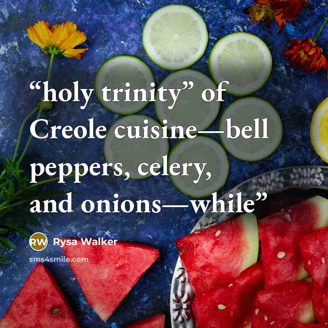 “holy trinity” of Creole cuisine—bell peppers, celery, and onions—while” quote by Rysa Walker