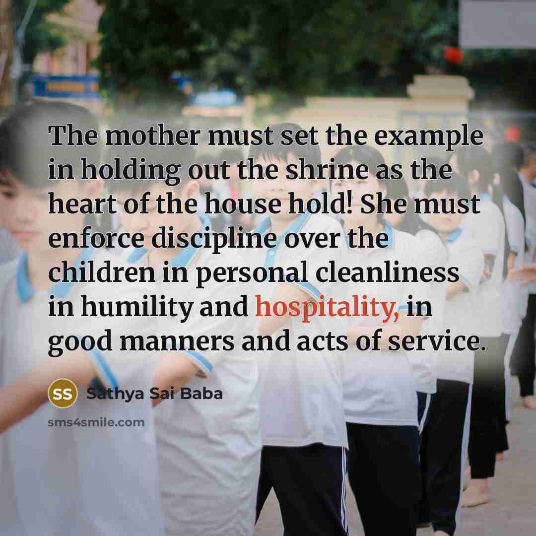 “The mother must set the example in holding out the…” quote by Sathya Sai Baba