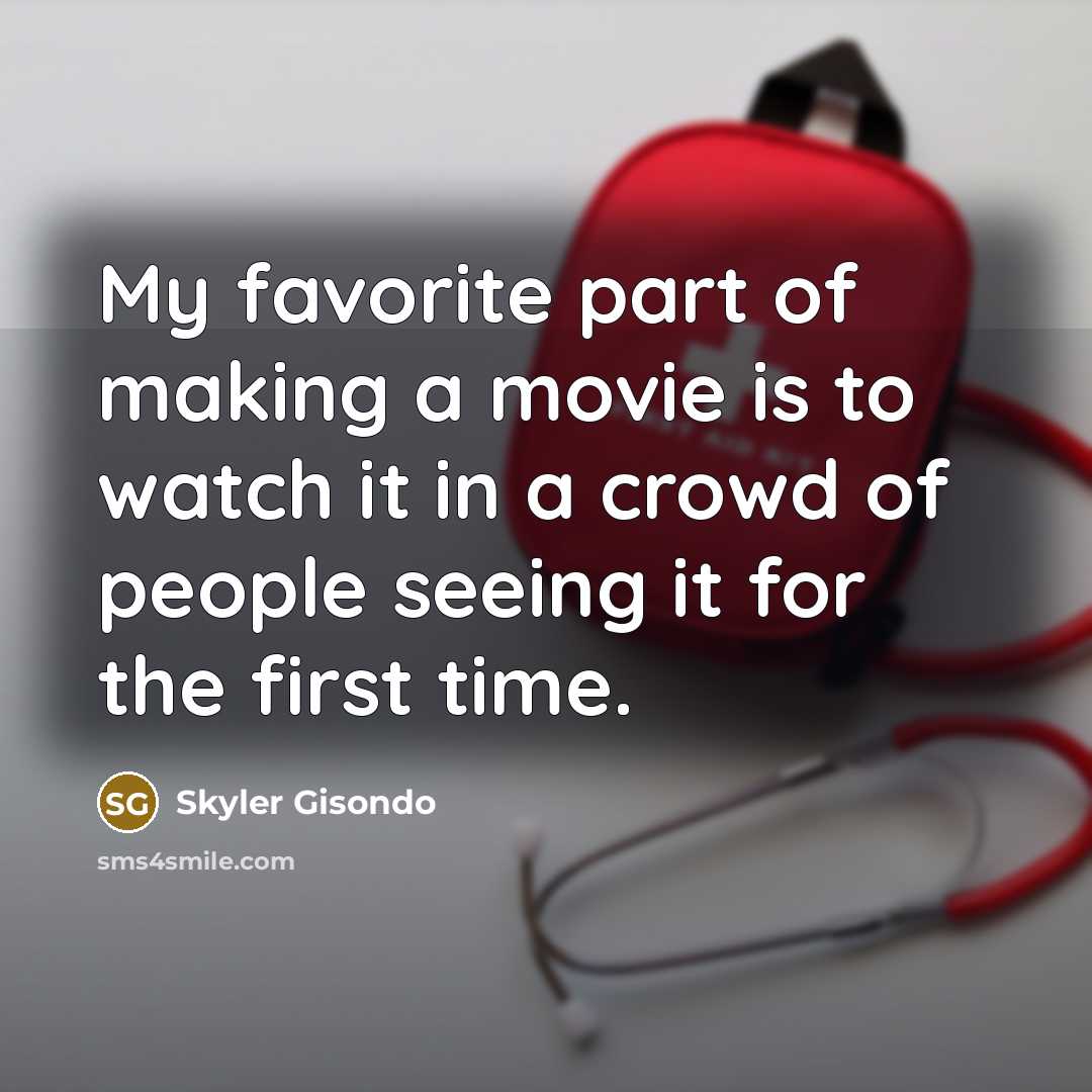 “My favorite part of making a movie is to watch…” quote by Skyler Gisondo
