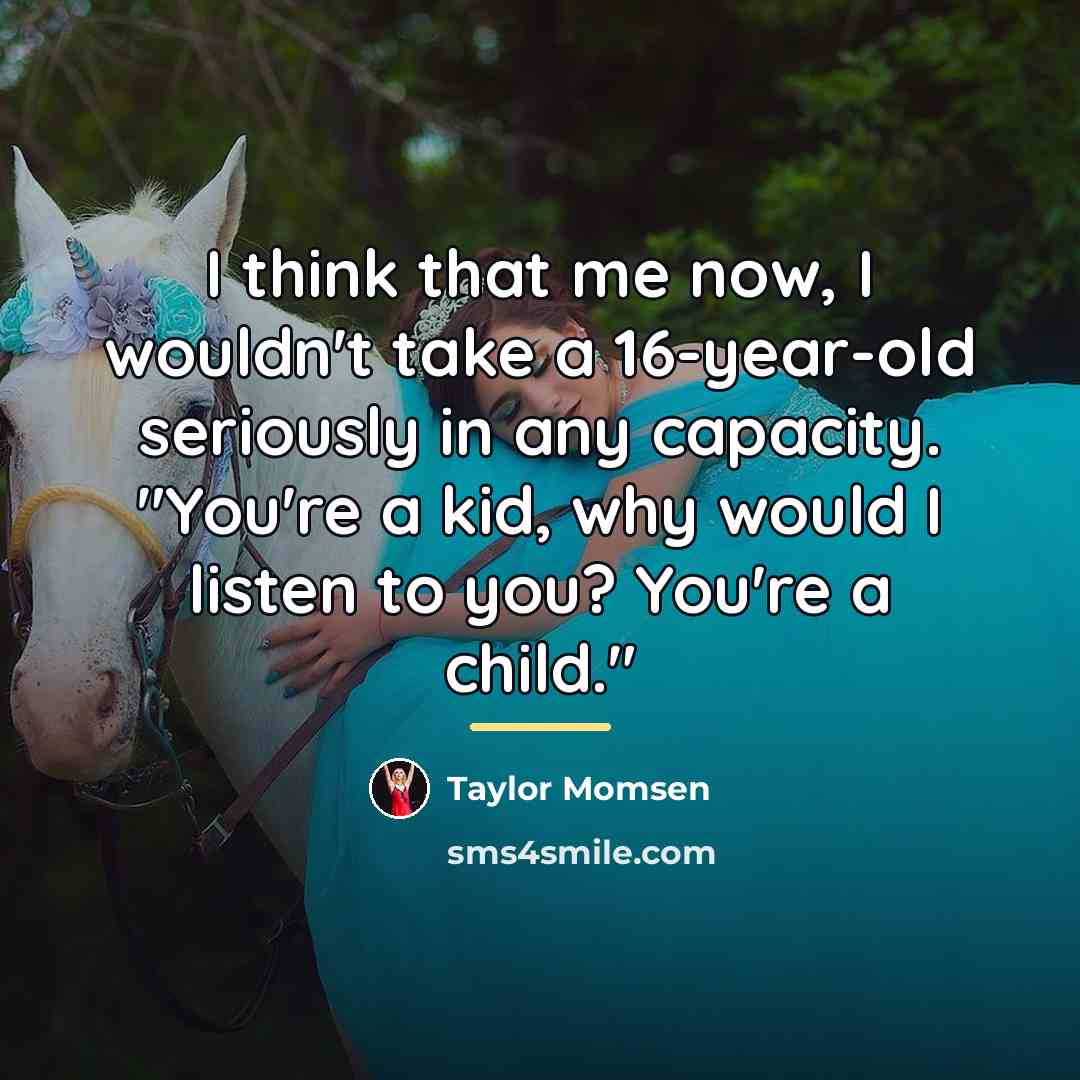“I think that me now, I wouldn't take a 16-year-old…” quote by Taylor Momsen