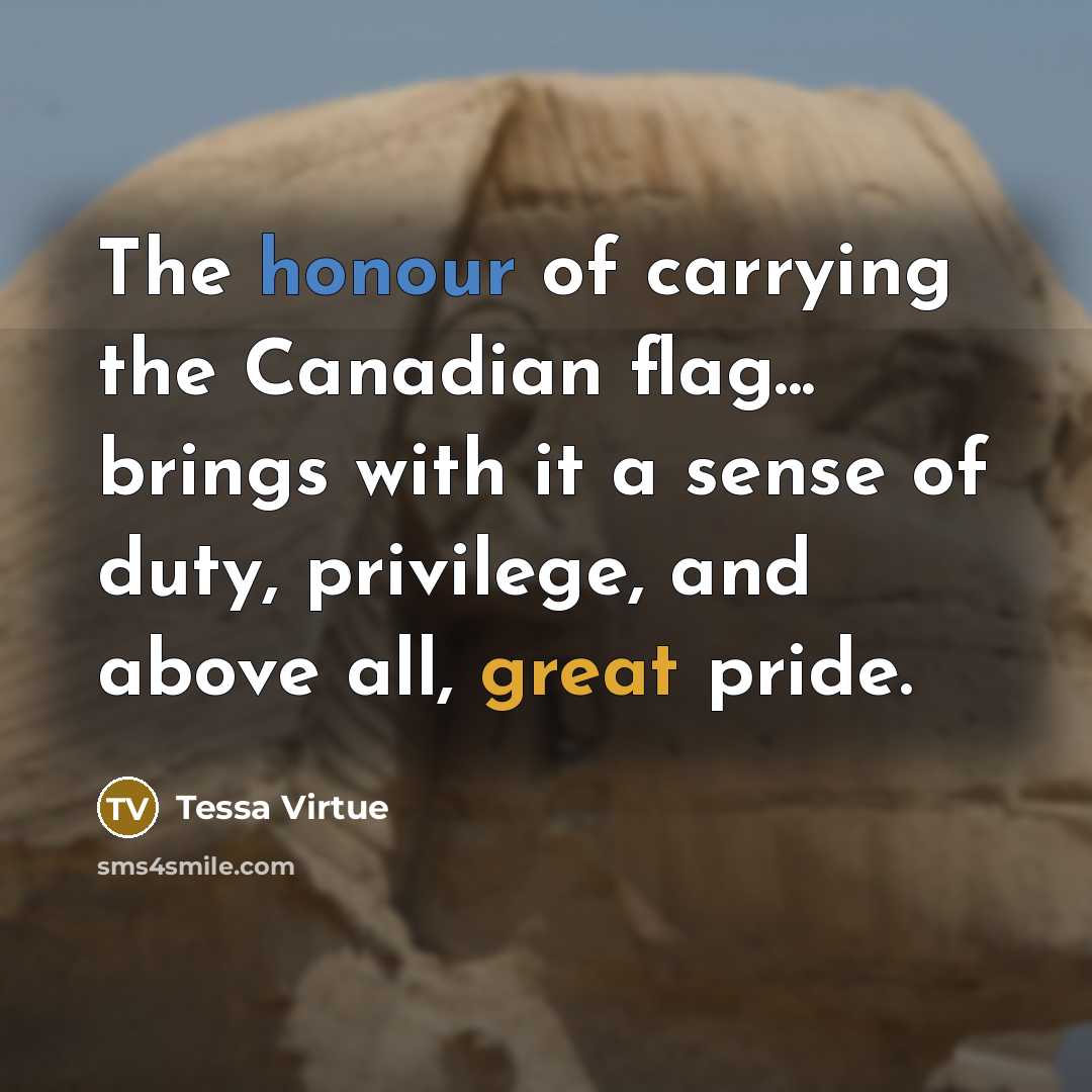“The honour of carrying the Canadian flag... brings with it…” quote by Tessa Virtue