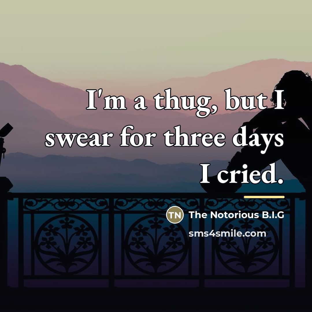 “I'm a thug, but I swear for three days I…” quote by The Notorious B.I.G